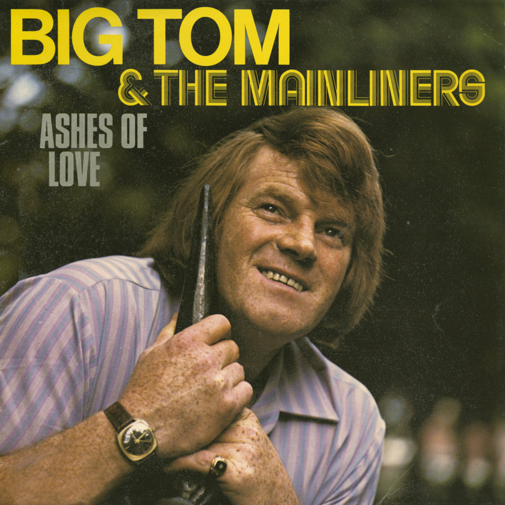 Big Tom & The Mainliners - Ashes of Love