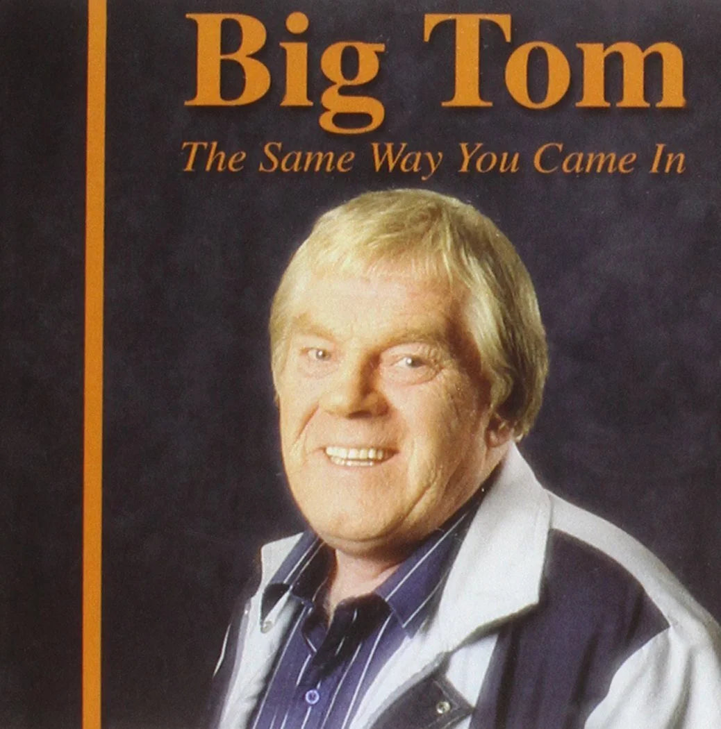 Big Tom - The Same Way You Came In