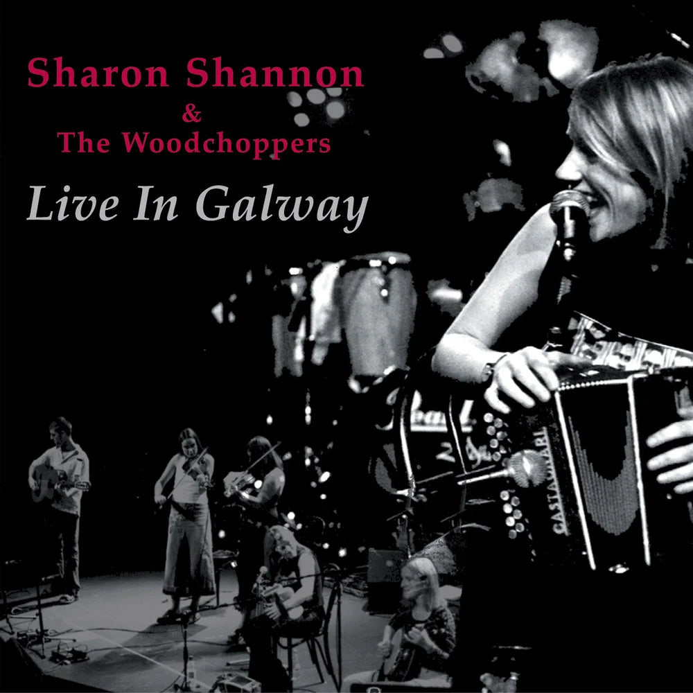 Sharon Shannon & The Woodchoppers - Live in Galway (CD)