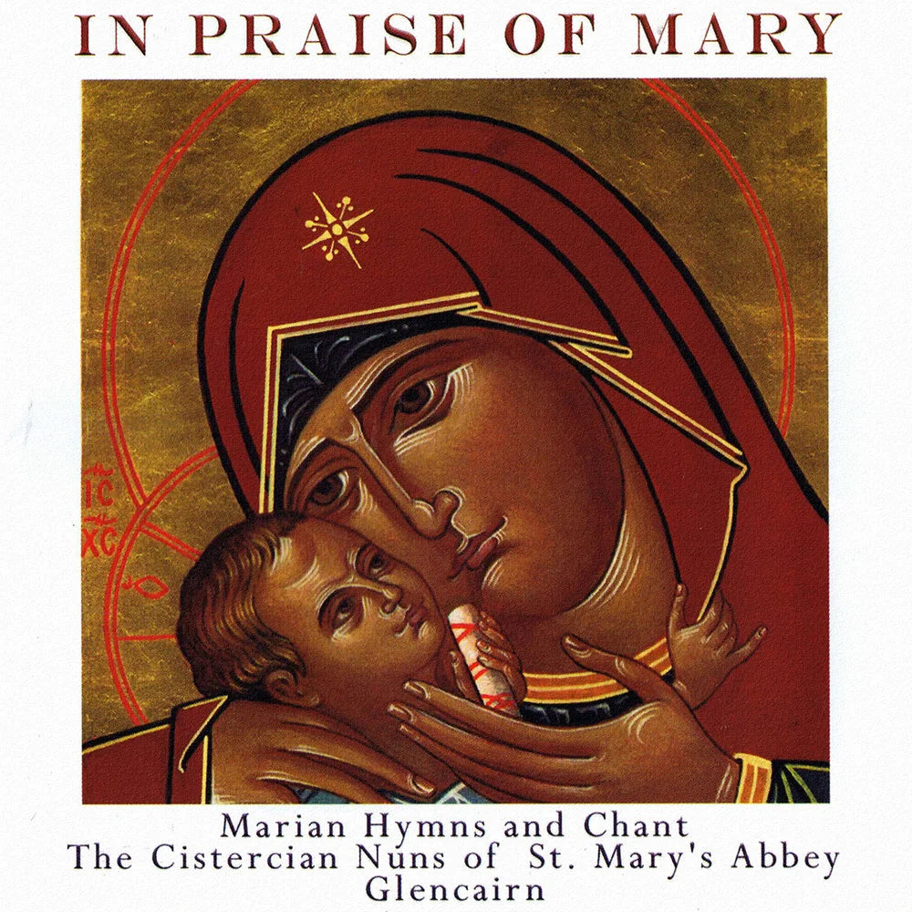 The Cistercian Nuns of St. Mary's Abbey Glencairn - In Praise of Mary - Marian Hymns and Chant
