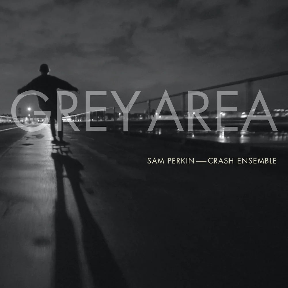 Crash Ensemble / Sam Perkins - Grey Area