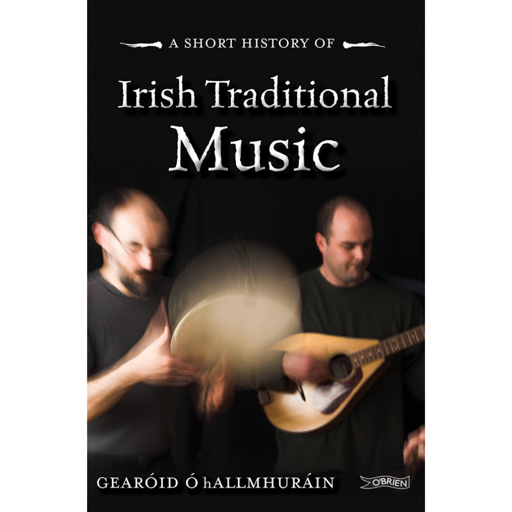 A Short History of Irish Traditional Music (Book)