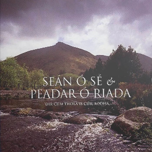 Seán Ó Sé and Peadar Ó Riada - Dir Cúm Thóla Is Cúil Aodha