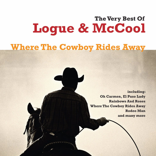 Logue and McCool - The Very Best of Logue and McCool - Where The Cowboy Rides Away