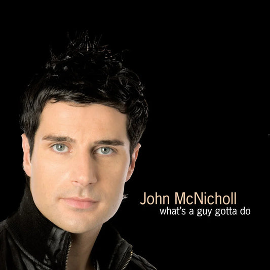 John McNicholl - What's a Guy Gotta Do