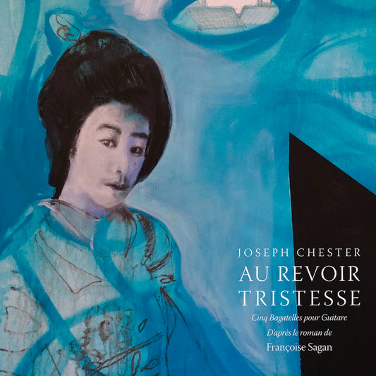 Joseph Chester - Au Revoir Tristesse (Limited Edition Vinyl LP)