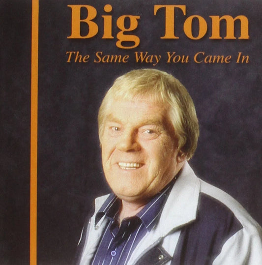 Big Tom - The Same Way You Came In