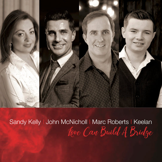 Sandy Kelly, John McNicholl, Marc Roberts and Keelan - Love Can Build A Bridge (CD Single) *Limited Edition*