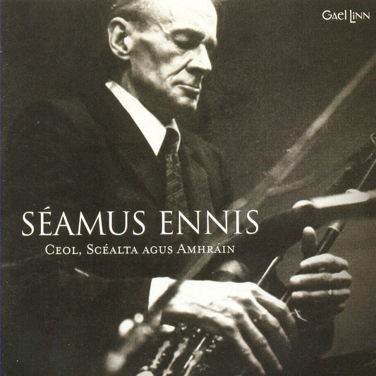 Seamus Ennis - Ceol, Scealta and Amhrain