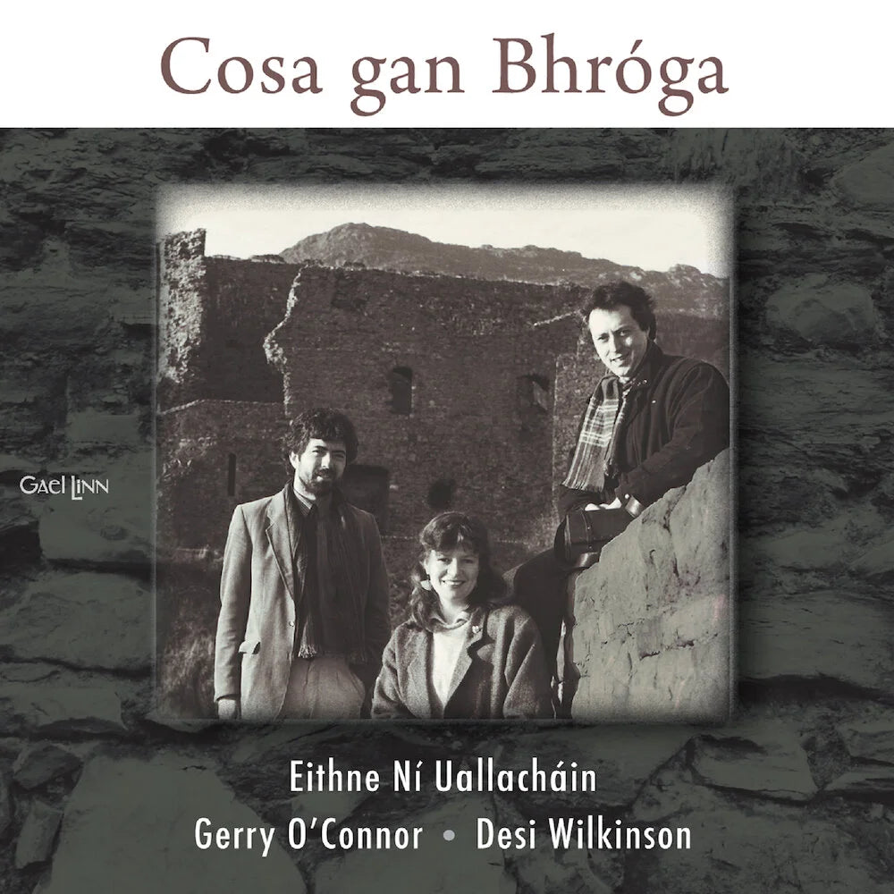 Gerry O’Connor, Eithne Ní Uallacháin and Desi Wilkinson - Cosa Gan Bhróga