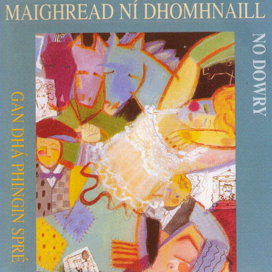 Maighread Ní Dhomhnaill - Gan Dhá Phingin Spré (No Dowry)