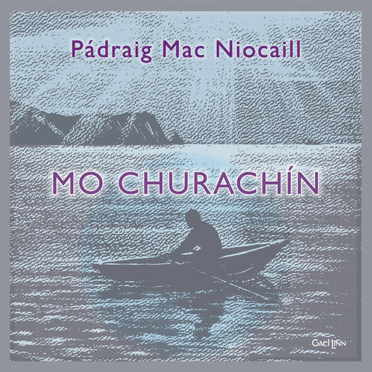 Pádraig Mac Niocaill - Mo Churrachín