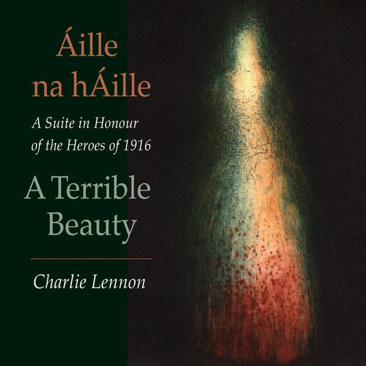 Charlie Lennon - Áille Na Háille (A Terrible Beauty)