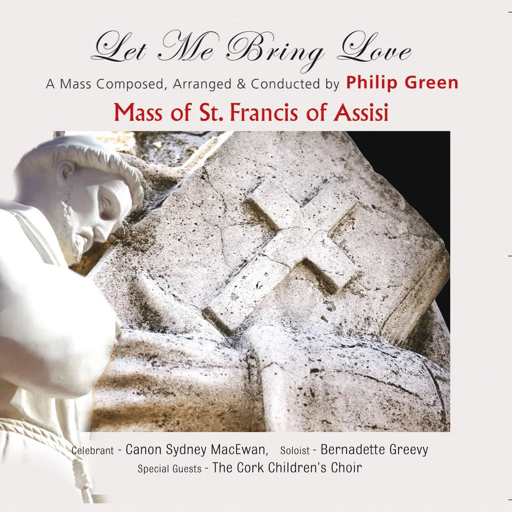 Philip Green - The Mass of St. Francis of Assisi - Let Me Bring Love
