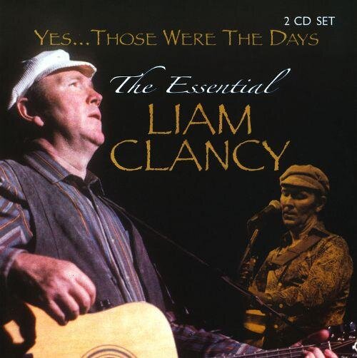 Liam Clancy - Yes... Those Were The Days: The Essential Collection [2CD]