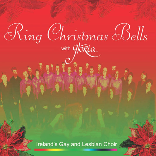 Glória - Dublin's Lesbian and Gay Choir - Ring Christmas Bells