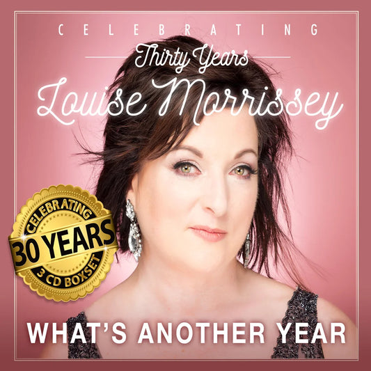 Louise Morrissey - What's Another Year: 30 Years Anniversary