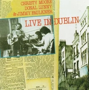 Christy Moore / Donal Lunny / Jimmy Faulkner - Live in Dublin (CD)