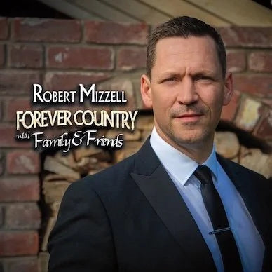 Robert Mizzell - Forever Country with Friends & Family